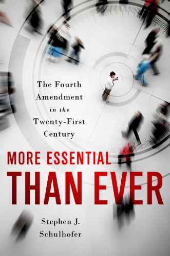 Inalienable Rights More Essential Than Ever The Fourth Amendment In The Twenty First Century Schulhofer