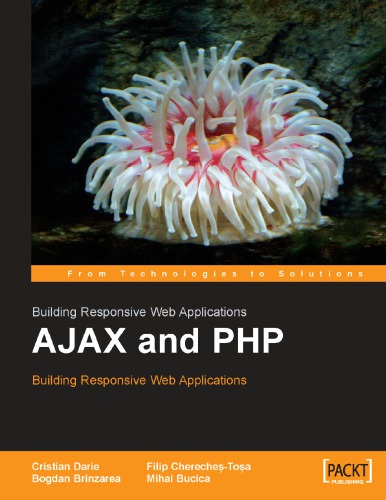 Ajax And Php Building Responsive Web Applications 1st Edition Bogdan Brinzarea Cristian Darie Filip Cherechestosa Mihai Bucica