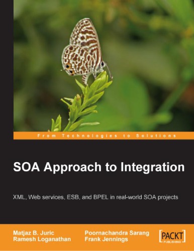 Soa Approach To Integration Xml Web Services Esb And Bpel In Realworld Soa Projects From Technologies To Solutions Juric