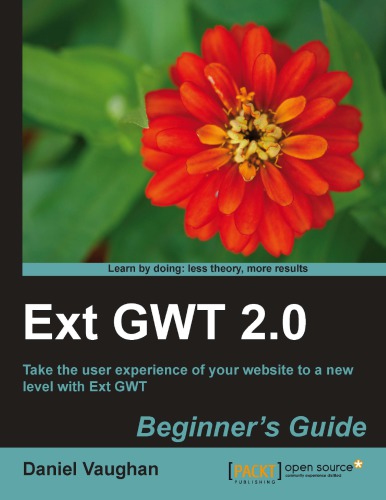 Ext Gwt 2 0 Take The User Experience Of Your Website To A New Level With Ext Gwt Beginners Guide 1st Edition Safari