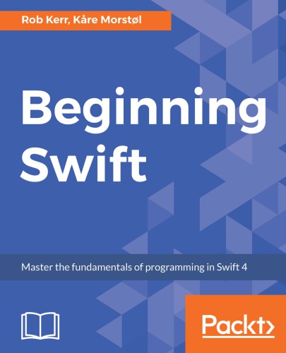 Beginning Swift Master The Fundamentals Of Programming In Swift 4 1st Edition Safari