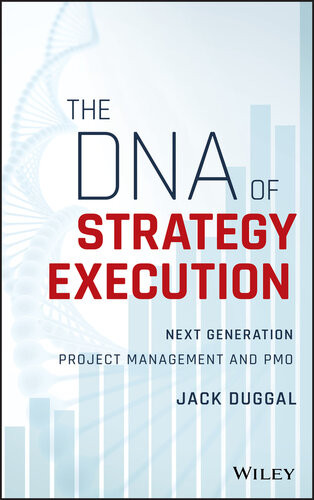 The Dna Of Strategy Execution Next Generation Project Management And Pmo Jack Duggal