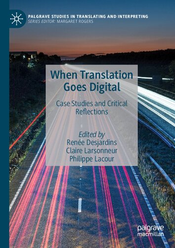 When Translation Goes Digital Case Studies And Critical Reflections 1st Edition Rene Desjardins