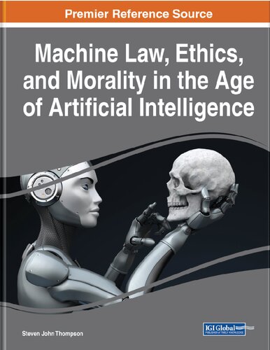 Machine Law Ethics And Morality In The Age Of Artificial Intelligence Steven John Thompson