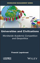 Universities And Civilizations Worldwide Academic Competition And Geopolitics Franck Leprvost