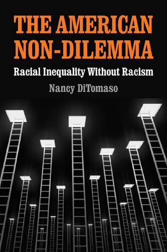 The American Nondilemma Racial Inequality Without Racism Nancy Ditomaso