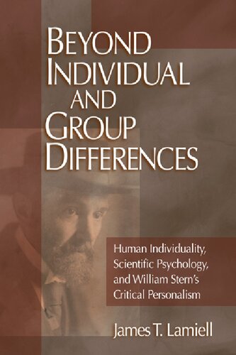 Beyond Individual And Group Differences Human Individuality Scientific Psychology And William Sterns Critical Personalism 1st Edition James T Lamiell