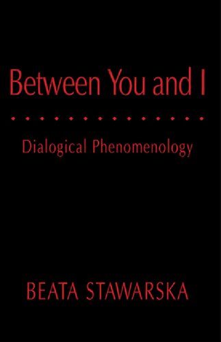 Between You And I Dialogical Phenomenology 1st Edition Beata Stawarska