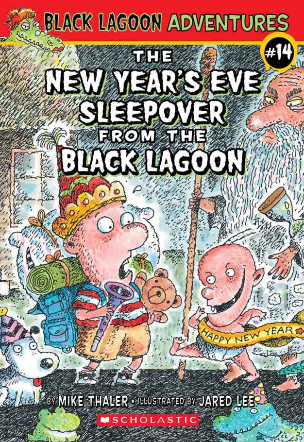 The New Years Eve Sleepover From The Black Lagoon Black Lagoon Adventures Series Book 14 Mike Thaler