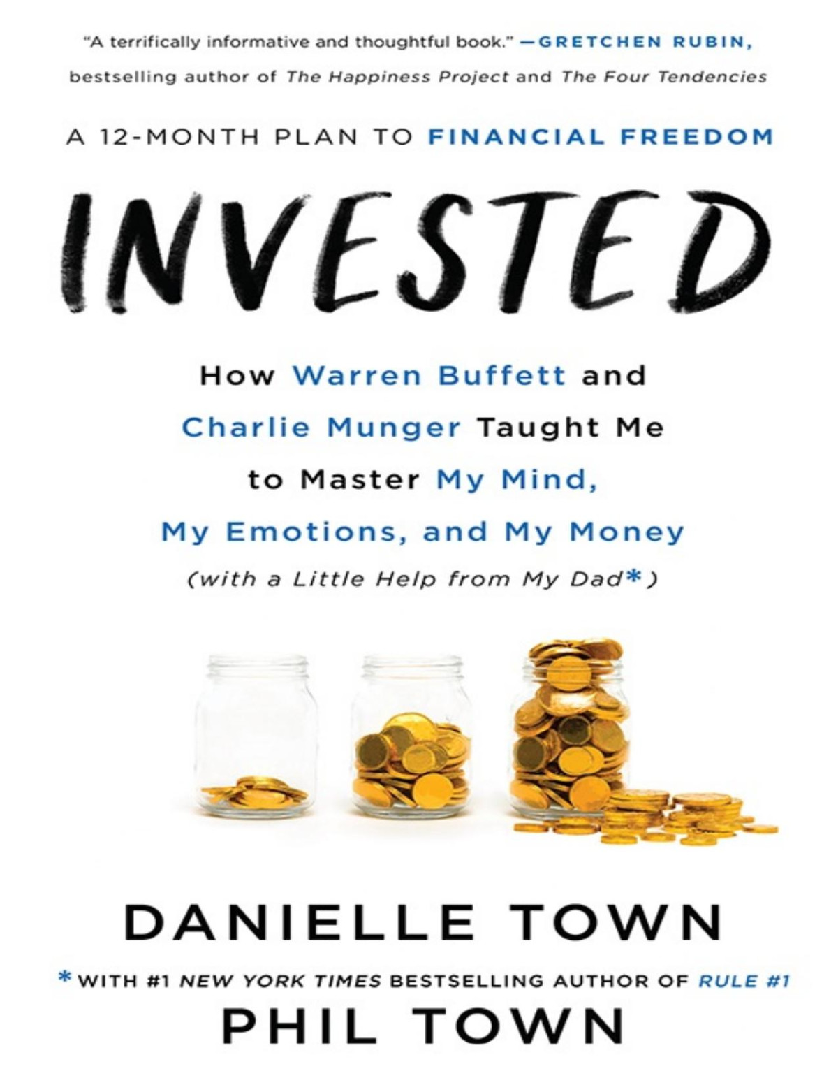 Invested How Warren Buffett And Charlie Munger Taught Me To Master My Mind My Emotions And My Money With A Little Help From My Dad Danielle Town