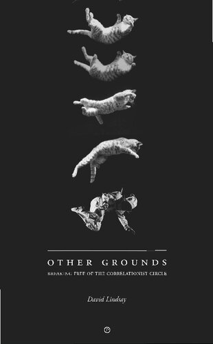 Other Grounds Breaking Free Of The Correlationist Circle David Lindsay