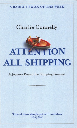 Attention All Shipping A Journey Round The Shipping Forecast Connelly