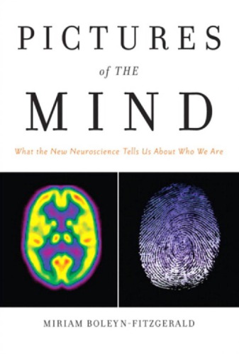 Pictures Of The Mind What The New Neuroscience Tells Us About Who We Are 1st Edition Boleynfitzgerald
