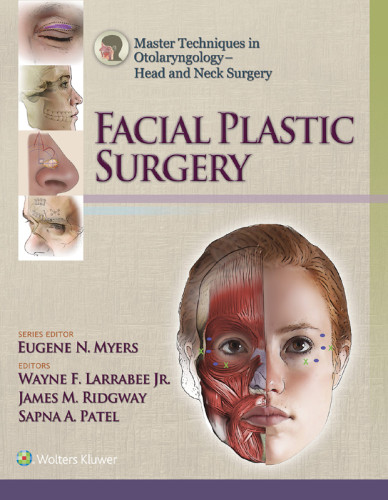 Master Techniques In Otolaryngology Head And Neck Surgery Facial Plastic Surgery Eugene N Myers