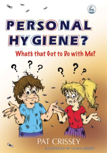 Personal Hygiene Whats That Got To Do With Me Crissey Patcrissey