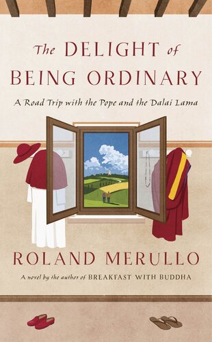 The Delight Of Being Ordinary Roland Merullo
