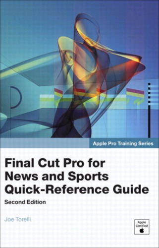 Apple Pro Training Series Final Cut Pro For News And Sports Quickreference Guide Second Edition 2nd Edition Torelli