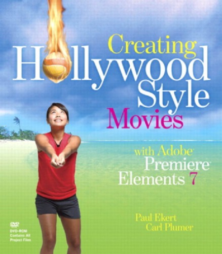 Creating Hollywood Style Movies With Adobe Premiere Elements 7 Ekert