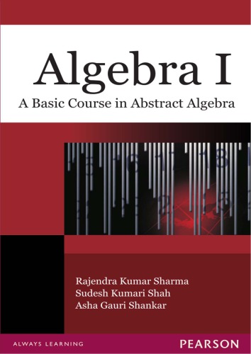 Algebra I A Basic Course In Abstract Algebra Shah Sudesh Kumari Shankar