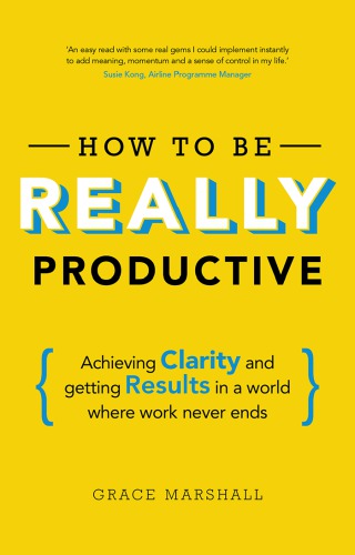 How To Be Really Productive Grace Marshall