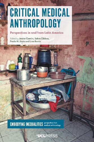 Critical Medical Anthropology Perspectives In And From Latin America Jennie Gamlin Sahra Gibbon Paola Sesia