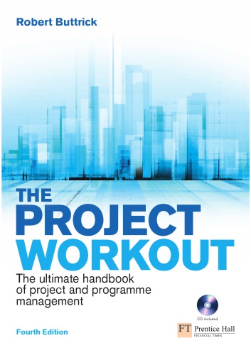 The Project Workout The Ultimate Handbook Of Project And Prgramme Management With Cdrom 4th Ed Buttrick