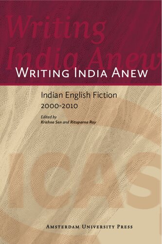 Writing India Anew Indian English Fiction 20002010 Krishna Sen Rituparna Roy