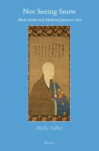 Not Seeing Snow Mus Soseki And Medieval Japanese Zen Molly Vallor