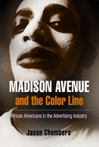 Madison Avenue And The Color Line African Americans In The Advertising Industry Chambers