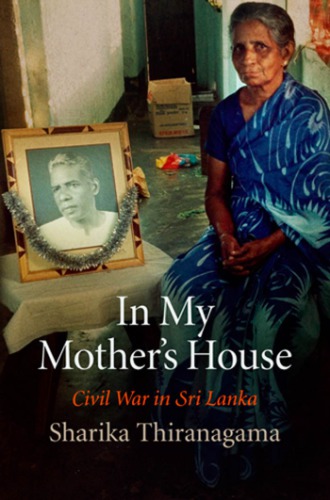 In My Mothers House Civil War In Sri Lanka 1 Ed Thiranagama