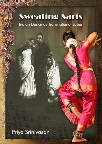 Sweating Saris Indian Dance As Transnational Labor Srinivasan