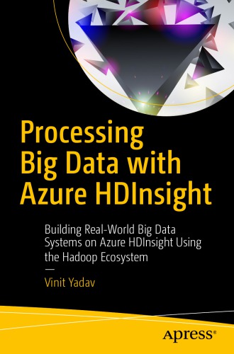 Processing Big Data With Azure Hdinsight Building Realworld Big Data Systems On Azure Hdinsight Using The Hadoop Ecosystem Yadav