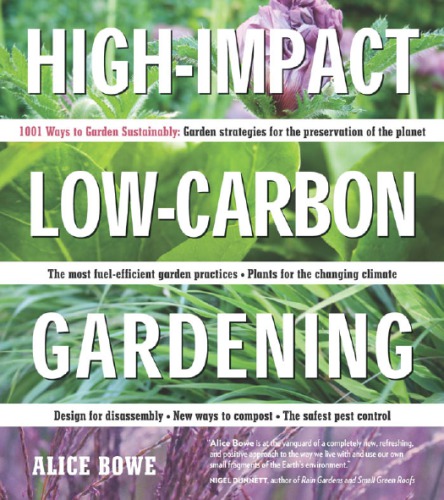 Highimpact Lowcarbon Gardening 1001 Ways To Garden Sustainably Bowe