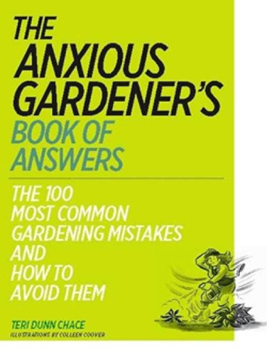 The Anxious Gardeners Book Of Answers Dunn Chace Teri Coover
