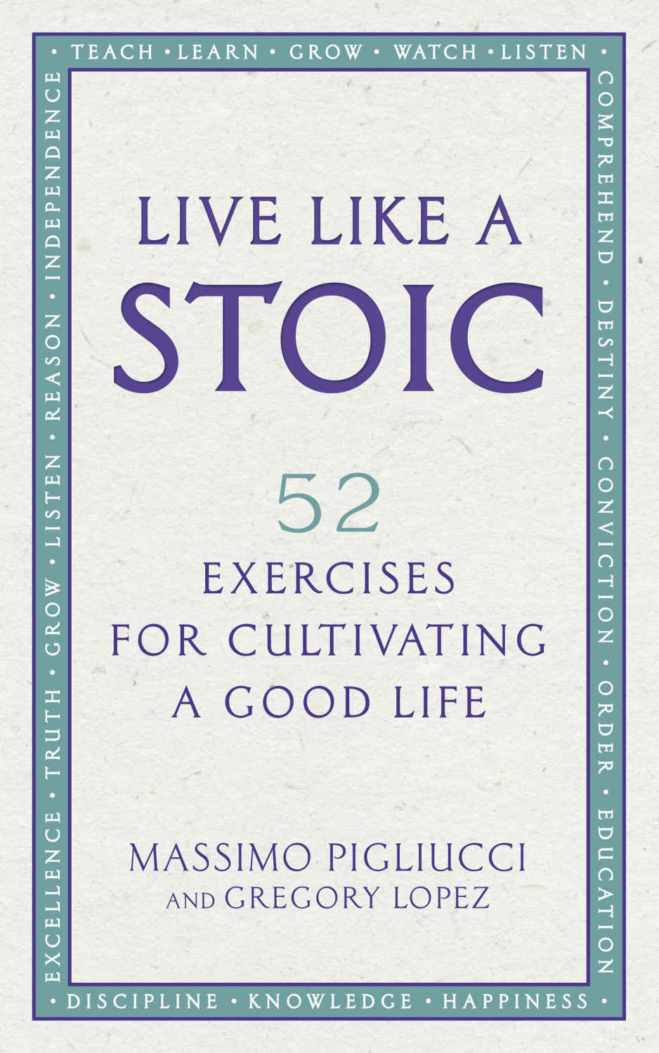 Live Like A Stoic Massimo Pigliucci Gregory Lopez