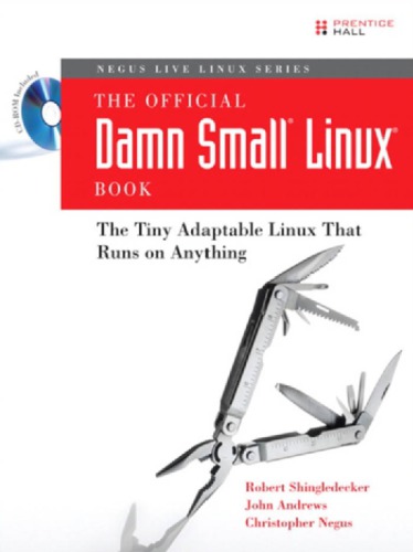 Negus Live Linux Series The Official Damn Small Linux Book The Tiny Adaptable Linux That Runs On Anything Shingledecker