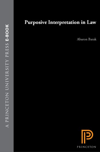Purposive Interpretation In Law First Paperback Printing Barak