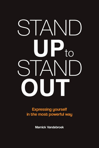 Stand Up To Stand Out Expressing Yourself In The Most Powerful Way Marnick Vandebroek