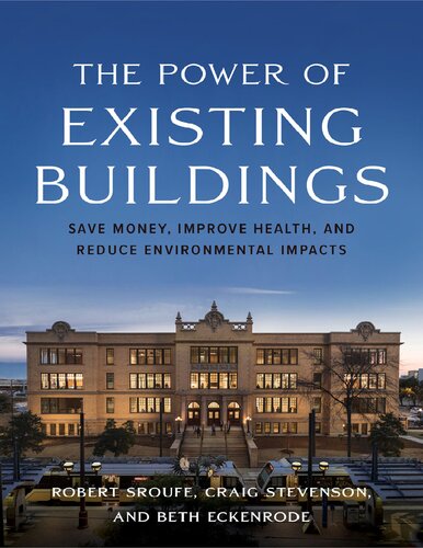 The Power Of Existing Buildings Save Money Improve Health And Reduce Environmental Impacts Robert Sroufe Craig E Stevenson Beth A Eckenrode