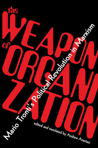 The Weapon Of Organization Tronti Mario Anastasi Andrew