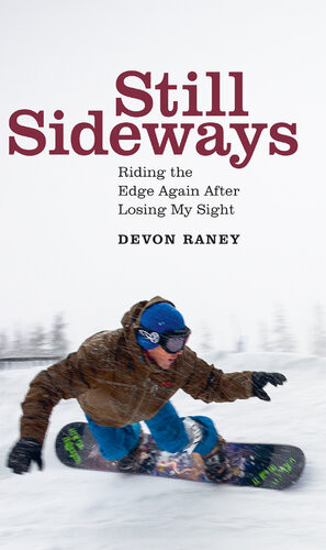 Still Sideways Riding The Edge Again After Losing My Sight Devon Raney