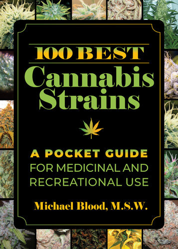 100 Best Cannabis Strains A Pocket Guide For Medicinal And Recreational Use 1st Edition Michael Blood