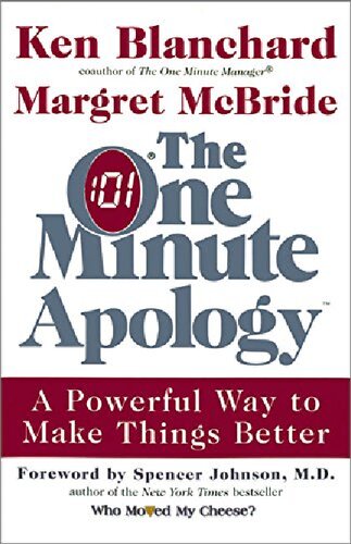 The One Minute Apology A Powerful Way To Make Things Better 1st Edition Ken Blanchard