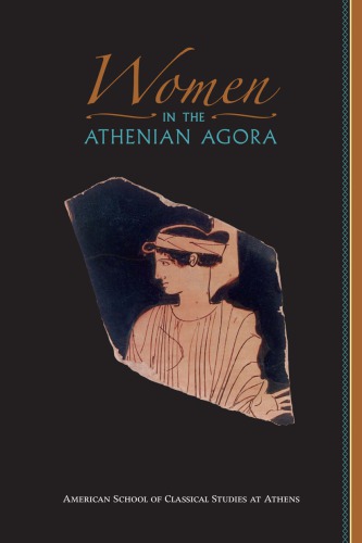 Women In The Athenian Agora Lamberton Robert Rotroff Susan I