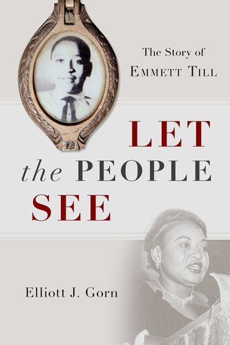 Let The People See The Story Of Emmett Till Elliott J Gorn