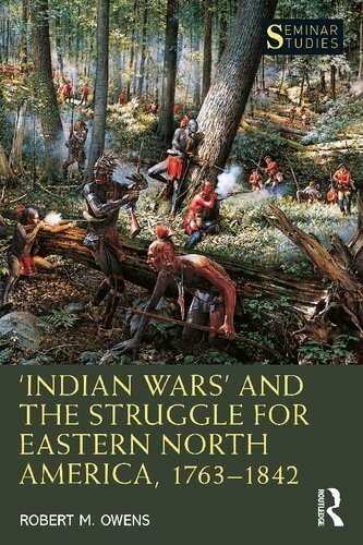 Indian Wars And The Struggle For Eastern North America 17631842 2020 Robert M Owens