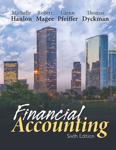 Financial Accounting 6th Edition Michelle Hanlon Robert Magee Glenn Pfeiffer Thomas Dyckman