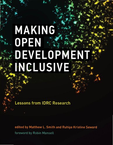 Making Open Development Inclusive Lessons From Idrc Research Matthew L Smith Ruhiya Kristine Seward