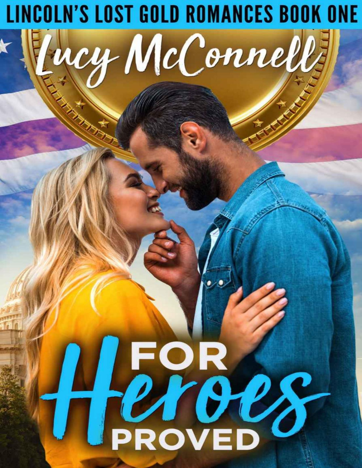For Heroes Proved Lincolns Lost Gold Romances Mcconnell Lucy