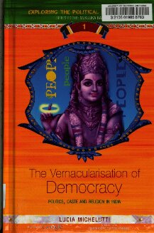 The Vernacularisation Of Democracy Politics Caste And Religion In India Lucia Michelutti